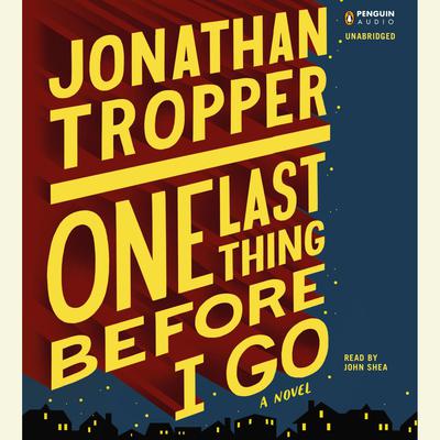 One Last Thing Before I Go by Jonathan Tropper audiobook