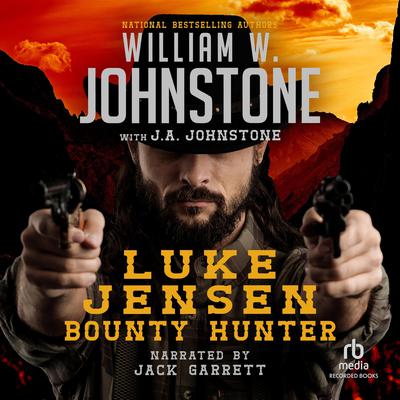 Luke Jensen, Bounty Hunter by William W. Johnstone audiobook