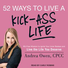 52 Ways to Live a Kick-Ass Life by Andrea Owen audiobook