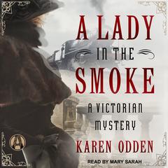 A Lady in the Smoke by Karen Odden audiobook