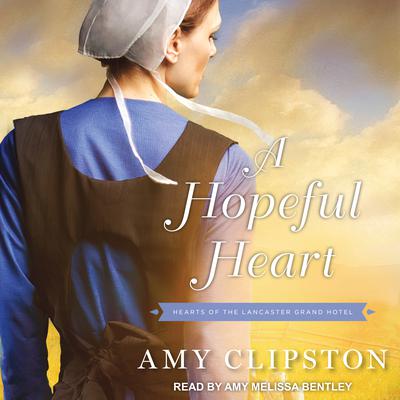 A Hopeful Heart by Amy Clipston audiobook