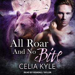 All Roar and No Bite by Celia Kyle audiobook