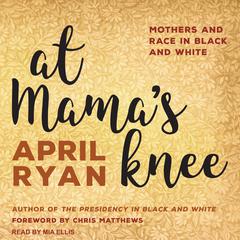 At Mama's Knee by April Ryan audiobook