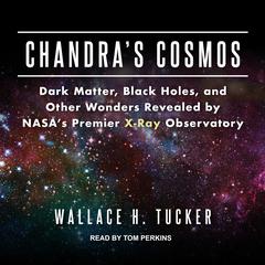 Chandra's Cosmos by Wallace H. Tucker audiobook