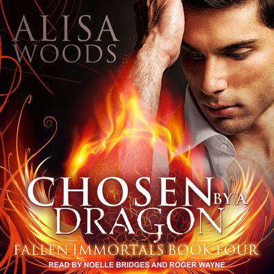 Chosen by a Dragon by Alisa Woods audiobook