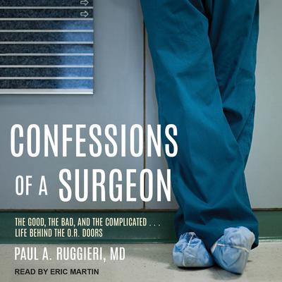 Confessions of a Surgeon by Paul A. Ruggieri audiobook