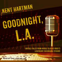 Goodnight, L.A. by Kent Hartman audiobook
