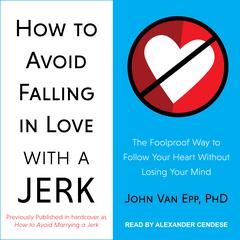 How to Avoid Falling in Love with a Jerk by John Van Epp audiobook