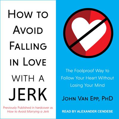 How to Avoid Falling in Love with a Jerk by John Van Epp audiobook