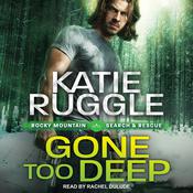 Gone Too Deep by  Katie Ruggle audiobook