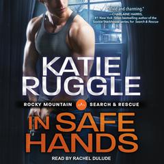 In Safe Hands by Katie Ruggle audiobook