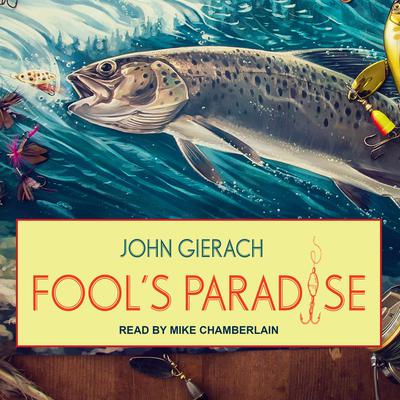 Fool's Paradise by John Gierach audiobook