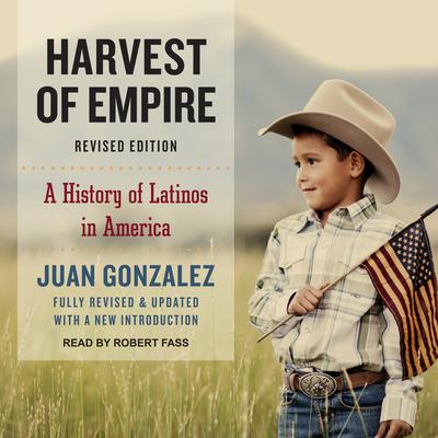 Harvest of Empire by Juan Gonzalez audiobook