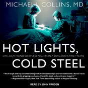 Hot Lights, Cold Steel by  Michael J. Collins MD audiobook