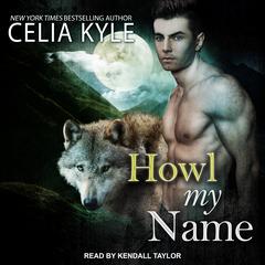 Howl My Name by Celia Kyle audiobook