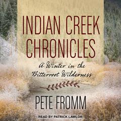 Indian Creek Chronicles by Pete Fromm audiobook