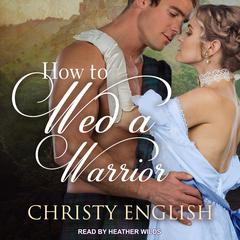How to Wed a Warrior by Christy English audiobook