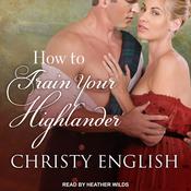 How to Train your Highlander by  Christy English audiobook