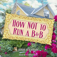 How Not To Run A B&B by Bobby Hutchinson audiobook