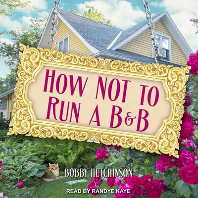 How Not To Run A B&B by Bobby Hutchinson audiobook