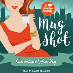 Mug Shot by Caroline Fardig audiobook