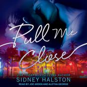 Pull Me Close by  Sidney Halston audiobook