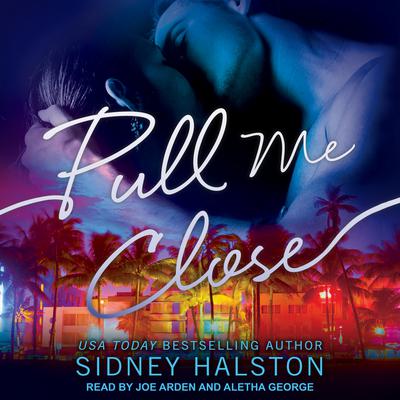Pull Me Close by Sidney Halston audiobook