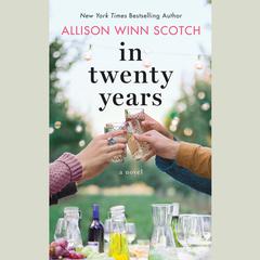 In Twenty Years by Allison Winn Scotch audiobook