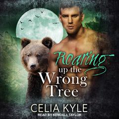 Roaring Up the Wrong Tree by Celia Kyle audiobook