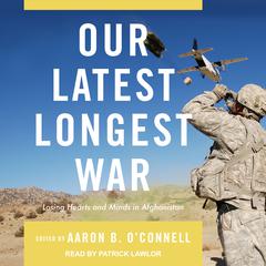 Our Latest Longest War by Aaron B. O’Connell audiobook