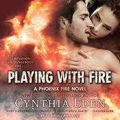 Playing With Fire by  Cynthia Eden audiobook
