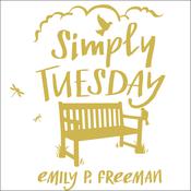 Simply Tuesday by  Emily P. Freeman audiobook