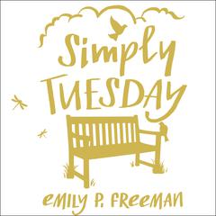 Simply Tuesday by Emily P. Freeman audiobook