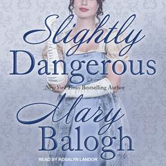 Slightly Dangerous by Mary Balogh audiobook