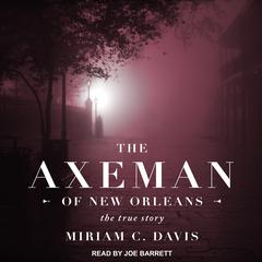 The Axeman of New Orleans by Miriam C. Davis audiobook