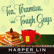 Tea, Tiramisu, and Tough Guys by  Harper Lin audiobook