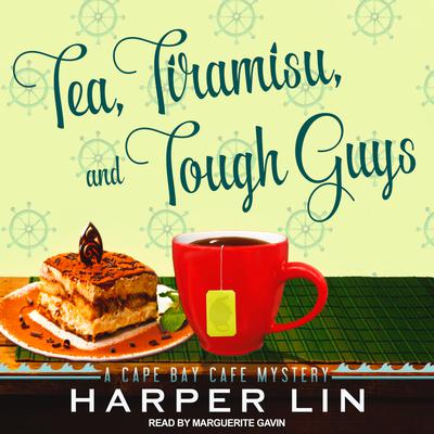 Tea, Tiramisu, and Tough Guys by Harper Lin audiobook