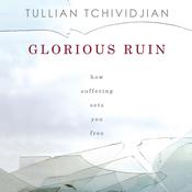 Glorious Ruin by  Tullian Tchividjian audiobook
