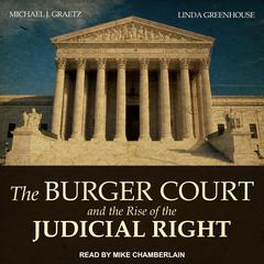 The Burger Court and the Rise of the Judicial Right by Michael J. Graetz audiobook