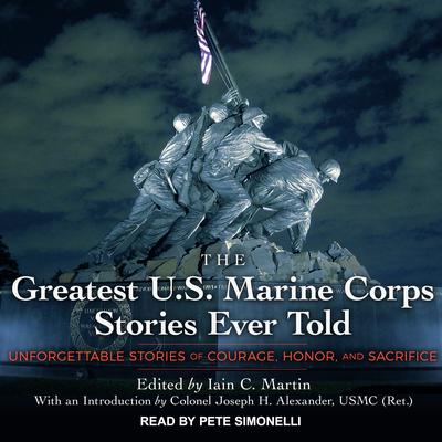 The Greatest U.S. Marine Corps Stories Ever Told by Iain  Martin audiobook