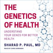 The Genetics of Health by  Sharad P. Paul MD audiobook