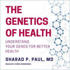 The Genetics of Health by Sharad P. Paul audiobook