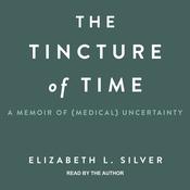 The Tincture of Time by  Elizabeth L. Silver audiobook