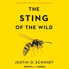 The Sting of the Wild by Justin O. Schmidt audiobook