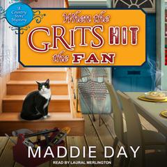 When the Grits Hit the Fan by Maddie Day audiobook