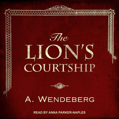 The Lion's Courtship by Annelie Wendeberg audiobook