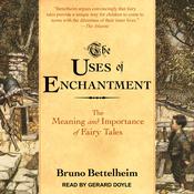 The Uses of Enchantment by  Bruno Bettelheim audiobook
