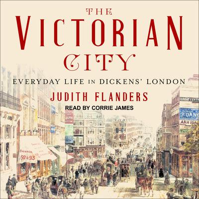 The Victorian City by Judith Flanders audiobook