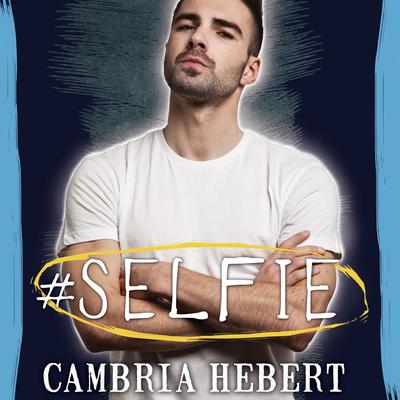 #Selfie by Cambria Hebert audiobook
