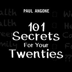 101 Secrets For Your Twenties by Paul Angone audiobook